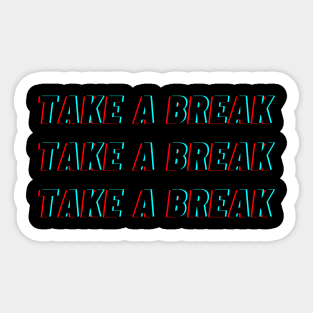 Take A Break Sticker